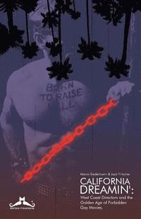 bokomslag California Dreamin': West Coast Directors and the Golden Age of Forbidden Gay Movies