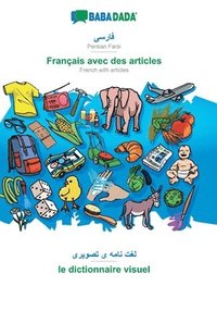 bokomslag BABADADA, Persian Farsi (in arabic script) - Franais avec des articles, visual dictionary (in arabic script) - le dictionnaire visuel