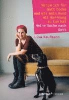 Warum Ich Fur Gott Backe Und Was Mein Hund Mit Hoffnung Zu Tun Hat: Meine Suche Nach Gott 1