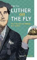 Fabian Vogt - Luther on the Fly: His Most Important Writings in a Nutshell, Häftad
