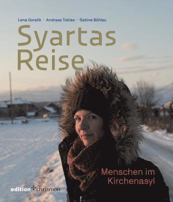 Sabine Bohlau, Lena Gorelik - Syartas Reise: Menschen Im Kirchenasyl, Inbunden