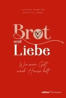 bokomslag Brot und Liebe. Wie man Gott nach Hause holt.