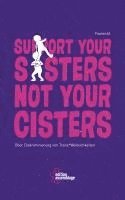 bokomslag Support your sisters not your cisters