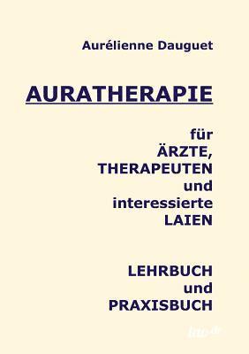 Auratherapie fur AErzte, Therapeuten und interessierte Laien 1