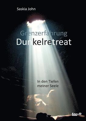 Grenzerfahrung Dunkelretreat 1