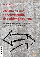 bokomslag Warum es uns so schwerfällt, das Richtige zu tun.