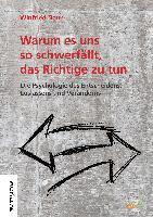 bokomslag Warum es uns so schwerfällt, das Richtige zu tun.