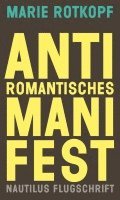 Marie Rotkopf - Antiromantisches Manifest, Häftad