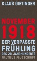 bokomslag November 1918 - Der verpasste Frühling des 20. Jahrhunderts