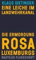 bokomslag Eine Leiche im Landwehrkanal. Die Ermordung Rosa Luxemburgs