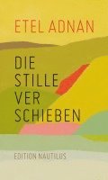 Etel Adnan - Die Stille verschieben, Inbunden