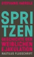 bokomslag Spritzen. Geschichte der weiblichen Ejakulation