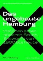 Ullrich Schwarz, Hamburgische Architektenkammer - Das ungebaute Hamburg, Inbunden