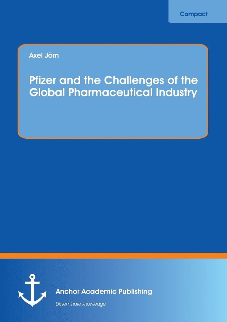 Pfizer and the Challenges of the Global Pharmaceutical Industry 1