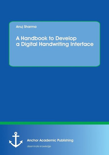 Anuj Sharma - Handbook to Develop a Digital Handwriting Interface, Häftad