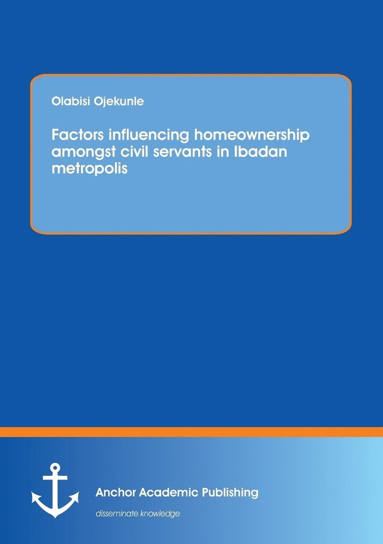 Factors influencing homeownership amongst civil servants in Ibadan metropolis 1