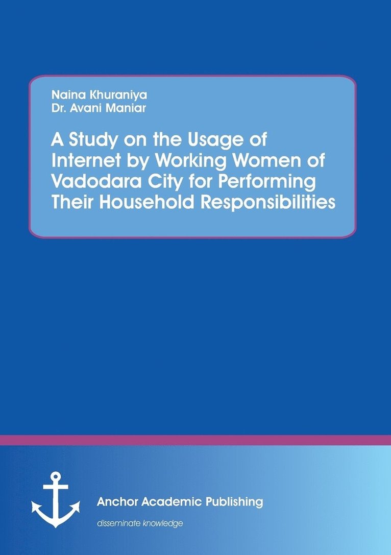 A Study on the Usage of Internet by Working Women of Vadodara City for Performing Their Household Responsibilities 1