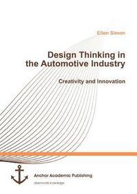 bokomslag Design Thinking in the Automotive Industry. Creativity and Innovation