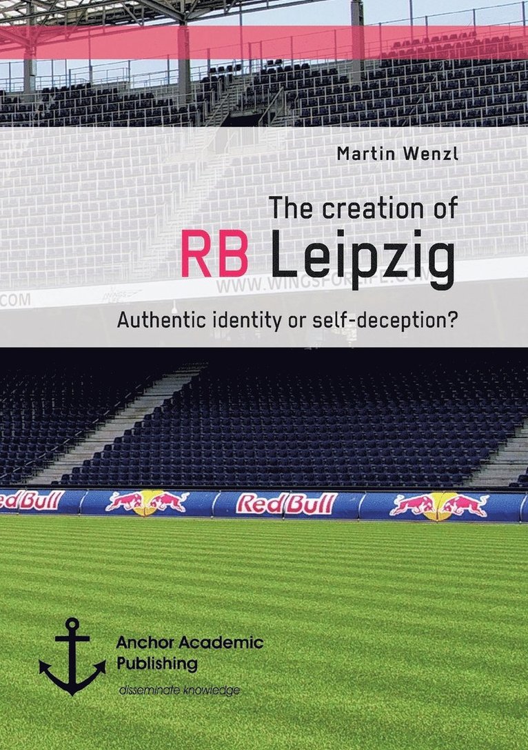 Martin Wenzl - creation of RB Leipzig. Authentic identity or self-deception?, Häftad. Tillgänglighet: Lägg i varukorg