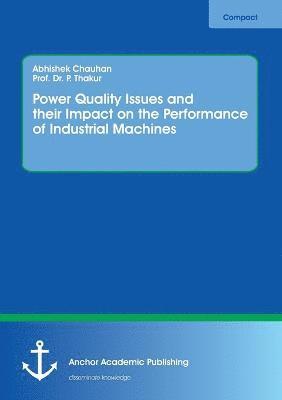 Power Quality Issues and their Impact on the Performance of Industrial Machines 1