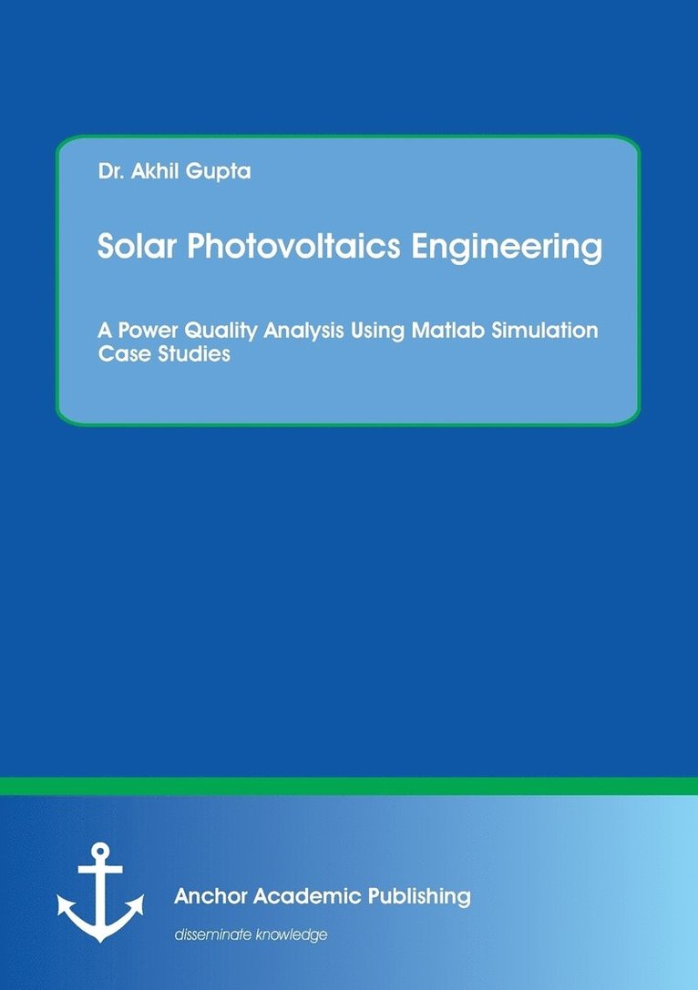 Solar Photovoltaics Engineering. A Power Quality Analysis Using Matlab Simulation Case Studies 1