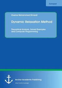 bokomslag Dynamic Relaxation Method. Theoretical Analysis, Solved Examples and Computer Programming