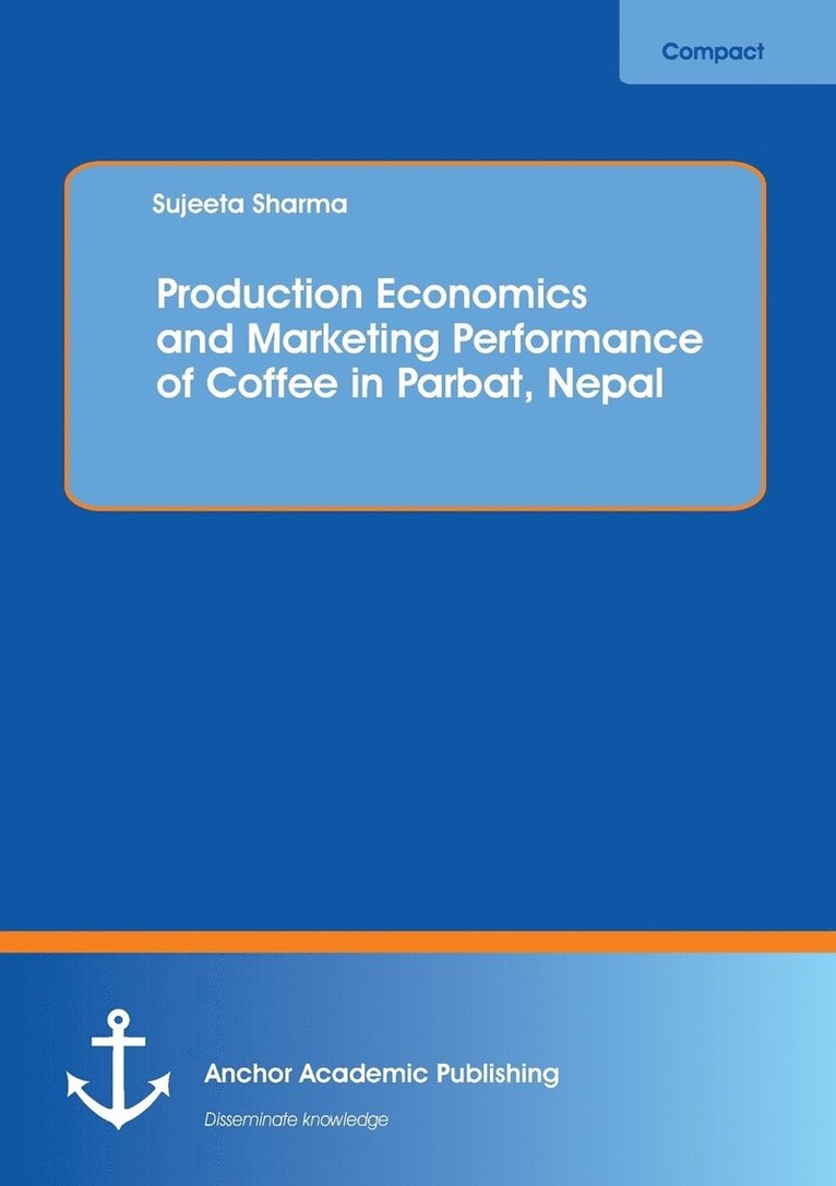 Production Economics and Marketing Performance of Coffee in Parbat, Nepal 1