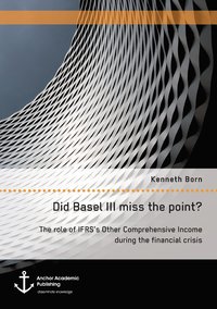 bokomslag Did Basel III miss the point? The role of IFRS's Other Comprehensive Income during the financial crisis