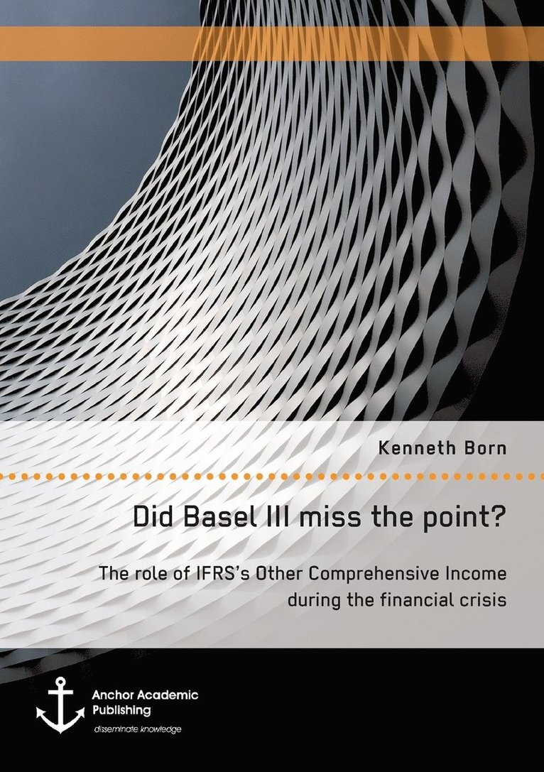 Did Basel III miss the point? The role of IFRS's Other Comprehensive Income during the financial crisis 1