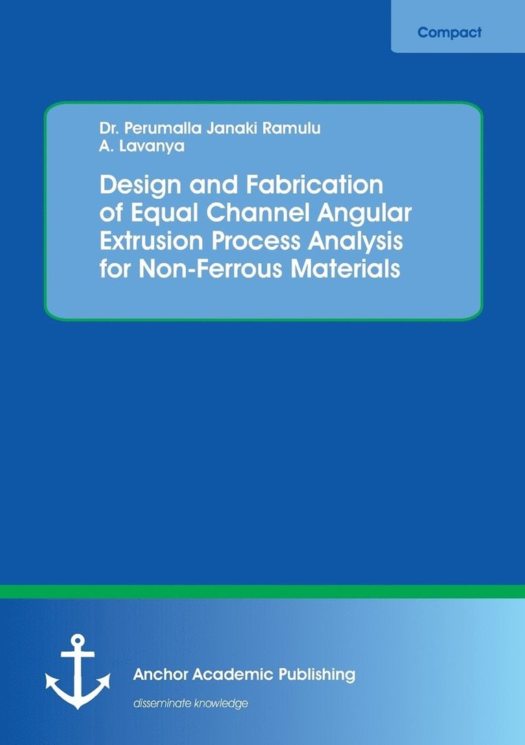 Design and Fabrication of Equal Channel Angular Extrusion Process Analysis for Non-Ferrous Materials 1