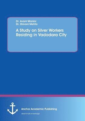 A Study on Silver Workers Residing in Vadodara City 1