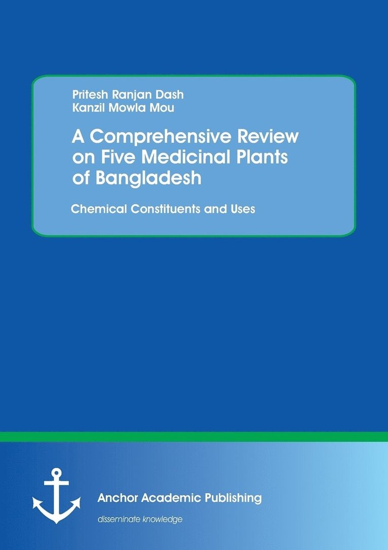 A Comprehensive Review on Five Medicinal Plants of Bangladesh. Chemical Constituents and Uses 1