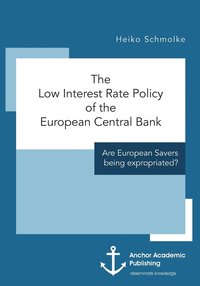 bokomslag Low Interest Rate Policy of the European Central Bank. Are European Savers being expropriated?