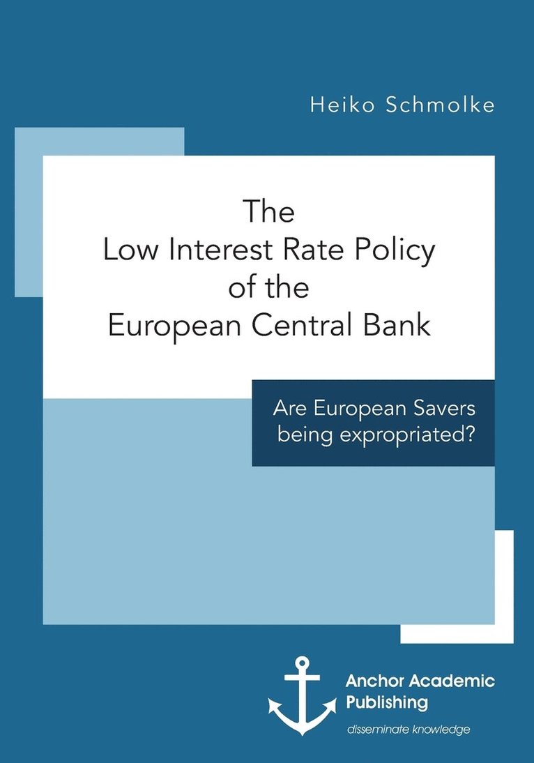 The Low Interest Rate Policy of the European Central Bank. Are European Savers being expropriated? 1