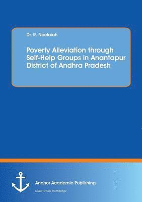 bokomslag Poverty Alleviation through Self-Help Groups in Anantapur District of Andhra Pradesh