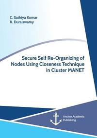 bokomslag Secure Self Re-Organizing of Nodes Using Closeness Technique in Cluster MANET