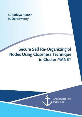 bokomslag Secure Self Re-Organizing of Nodes Using Closeness Technique in Cluster MANET