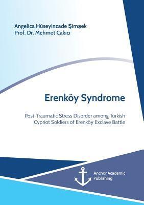 bokomslag Erenky Syndrome. Post-Traumatic Stress Disorder among Turkish Cypriot Soldiers of Erenky Exclave Battle