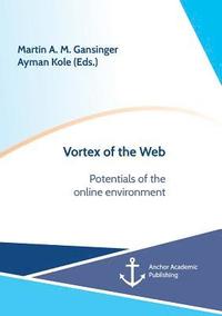 bokomslag Vortex of the Web. Potentials of the online environment