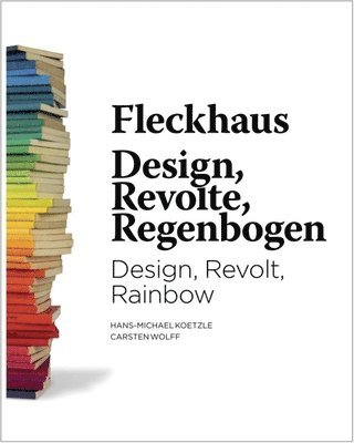 Fleckhaus: Design, Revolt, Rainbow
