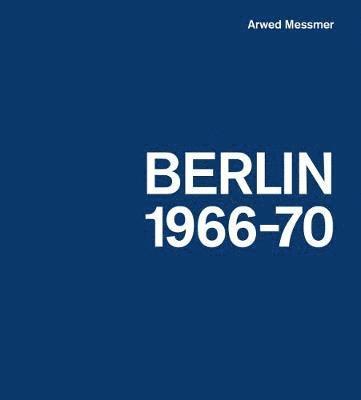 Arwed Messmer: Berlin 66-70 1