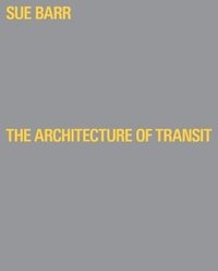 bokomslag Sue Barr: The Architecture of Transit