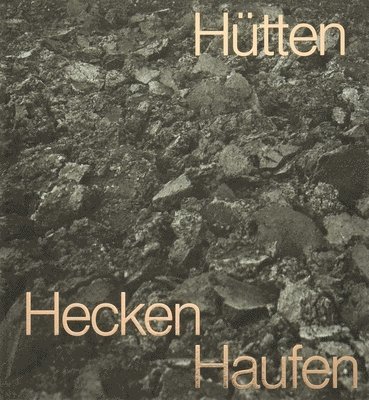 Kenneth Anders - Inger Krauss: Huts Heaps Hedges, Inbunden