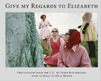 bokomslag Peter Bialobrzeski, Give my Regards to Elizabeth
