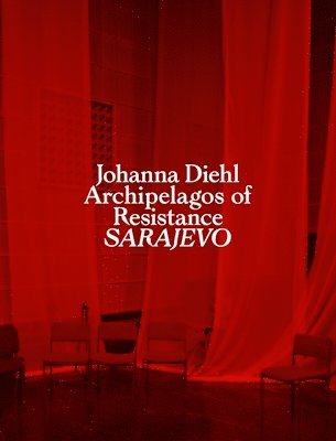 Johanna Diehl - Archipelagos of Resistance, Häftad