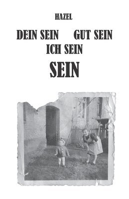 Dein sein, Gut sein, Ich sein, sein 1