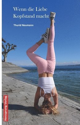 Thurid Neumann - Wenn die Liebe Kopfstand macht, Häftad