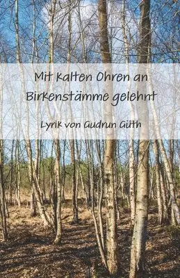 Gudrun Güth - Mit kalten Ohren an Birkenstämme gelehnt, Häftad. Tillgänglighet: Lägg i varukorg