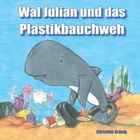 bokomslag Wal Julian und das Plastikbauchweh