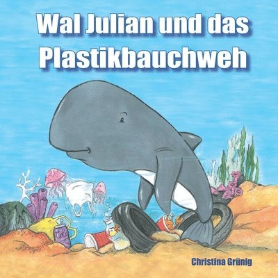 Wal Julian und das Plastikbauchweh 1